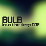 Bulb - Into the deep 002