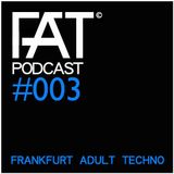 FAT Podcast - Episode #003 (Mixed by Frank Savio)