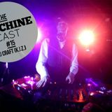 The Machine Cast #15 by DJ Craft (K.I.Z.)