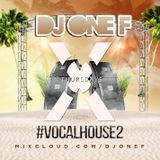 @DJOneF Vocal House 2 @XOlufbra