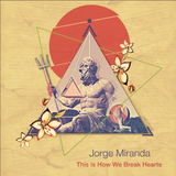 Jorge Miranda - This Is How We Break Hearts (Julio 2013)