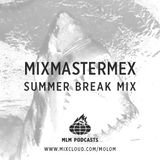 MLM / Mixmastermex Summer Break Mix