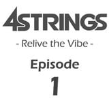 4 STRINGS - Relive the Vibe - episode 1.