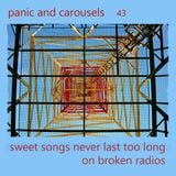 Panic & Carousels#43 - Sweet Songs Never Last Too Long On Broken Radios