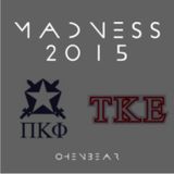 Madness 2015 - PKP X TKE
