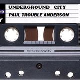 Underground City (Popoli) Paul Trouble Anderson DJ (tape)