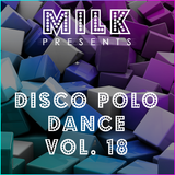 Milk - Disco Polo Dance vol. 18