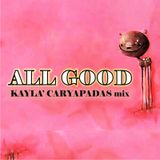 Kayla' Caryapadas mix - ALLGOOD