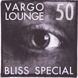 VARGO LOUNGE 50 - Bliss Special