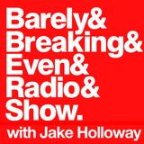 The Barely Breaking Even Show with Jake Holloway - #2 - 20/8/13