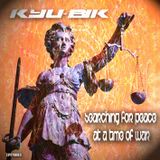 kyü-bik presents: Searching for Peace at a Time of War
