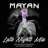LATE NIGHTS MIX // Mayan