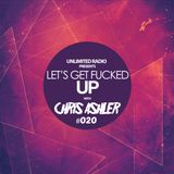 Chris Ashler - Let's Get Fucked Up #020