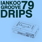 Groove Drips episode 79