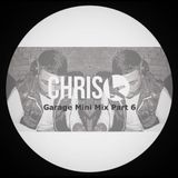 CHRIS K GARAGE MINI MIX PART 6