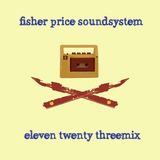 fisher price soundsystem - eleven twenty threemix