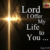 Lord I Offer My Life To You