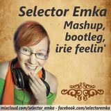 Selector Emka - Mashup, bootleg, irie feelin'