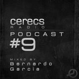 Cerecs Radio Podcast #9 with Bernardo Garcia