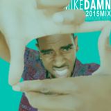 Mike Damn - 2015 Mix