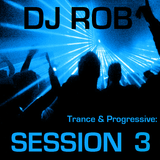 Dj Rob - Trance & Progressive: Session 3 (21/12/11)