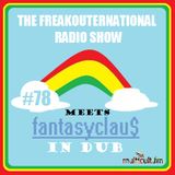 The FreakOuternational Radio Show #78 Dub Special with Fantasyclaus 20/01/2017