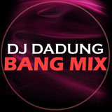 DJ DADUNG - BANG MIX