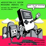 "Digitally Sick Reggae Music Pt. 2" 21/07/2015