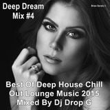Deep Dream Mix #4 Mixed By Dj Drop G ★Best Of Deep House Chill Out Lounge Music 2015