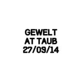 Gewelt @ Taub 27 09 14