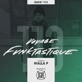 VOYAGE FUNKTASTIQUE - Show #113 (Hosted by Walla P featuring Guest set by Dr.MaD)