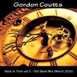 Gordon Coutts- Back In Time vol.5 (Old Skool mix March 16)