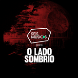 #222 SEIS MÚSICAS PARA O LADO SOMBRIO