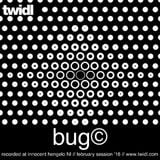 Bug© // Twidl Sessions // February '16 // Club Innocent