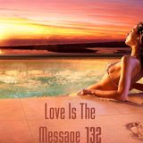 Love Is The Message 132