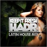 Keep It Fresh & HadR - Latin House Mix Juli 2013