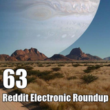 Reddit Electronic Roundup 63