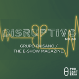 Disruptivo No. 60 - Grupo Paisano / The E-Show Magazine