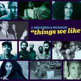 THINGS WE LIKE - J Squared and DJ Hudson