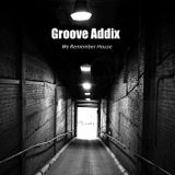 Groove Addix " We Remember House"