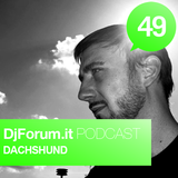 Djforum.it Podcast #49: DACHSHUND