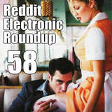 Reddit Electronic Roundup 58