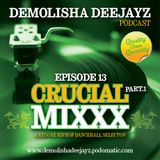 Demolisha Deejayz - Episode 13 - Crucial Mixxx (Part1)