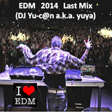 2014 EDM Mixted by Dj Yu-c@n a.k.a. yuya