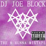 DJ Joe Block's "8Hunna Mix" - Future beats with Electronic Trap & Dubstep