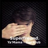 Ya'Mama-Der Klub mit Superfreund. // April 2013 // Radio Rüsselsheim