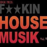 IDEK Pres. Fuckin' House Musik Vol. 9