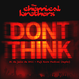 The Chemical Brothers - Don't Think