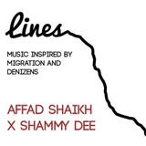 Lines: Music Inspired By Migration and Denizens. By Affad Shaikh and Shammy Dee.