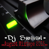 ...Dj Swival August Mixtape 2015...